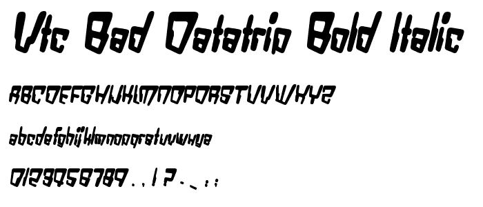 VTC Bad DataTrip Bold Italic font